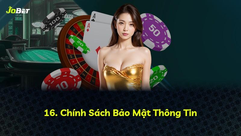 16. Chính Sách Bảo Mật Thông Tin