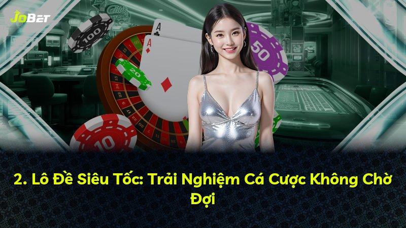 2. Lô Đề Siêu Tốc: Trải Nghiệm Cá Cược Không Chờ Đợi