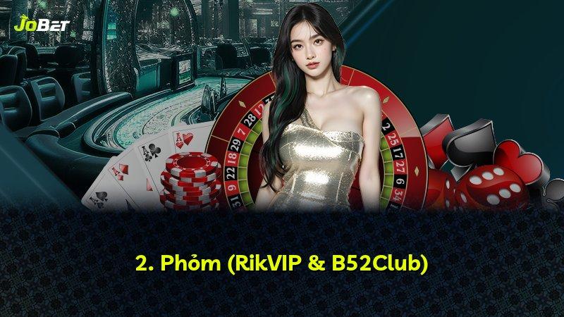 2. Phỏm (RikVIP & B52Club)