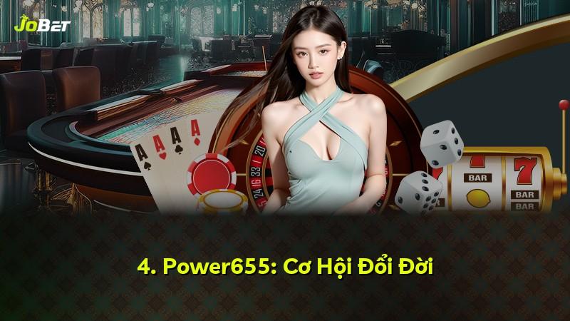 4. Power655: Cơ Hội Đổi Đời
