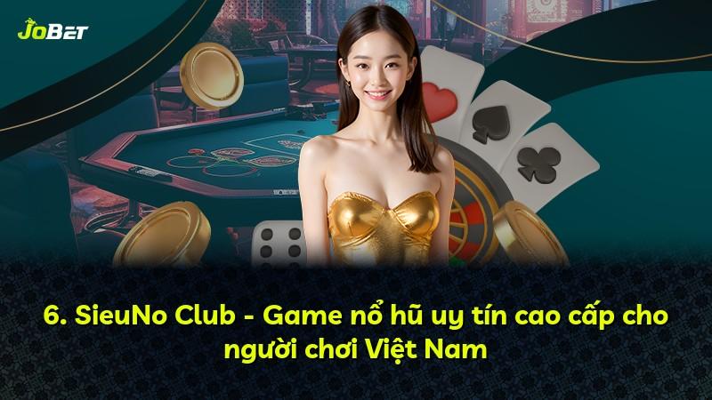 6. SieuNo Club - Game nổ hũ uy tín cao cấp cho người chơi Việt Nam