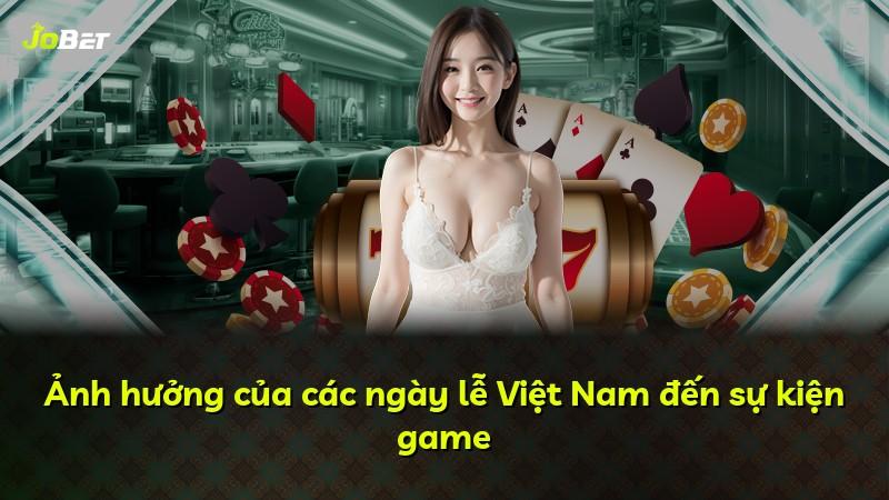Ảnh hưởng của các ngày lễ Việt Nam đến sự kiện game