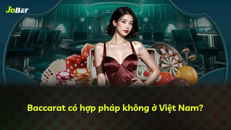 Baccarat có hợp pháp không ở Việt Nam?