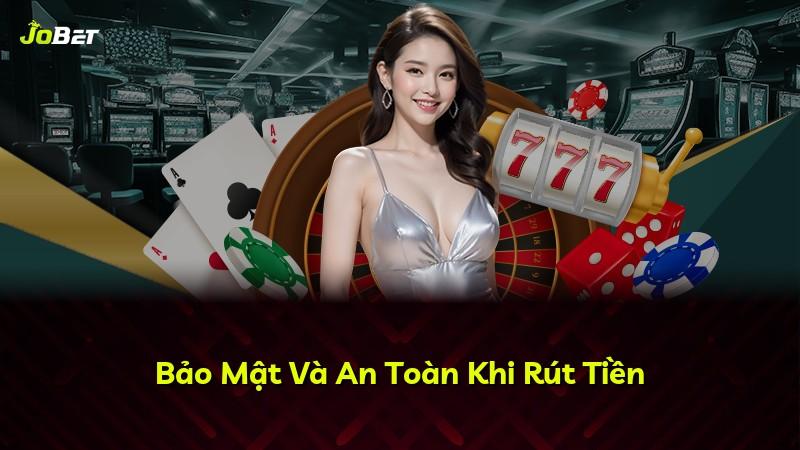 Bảo Mật Và An Toàn Khi Rút Tiền