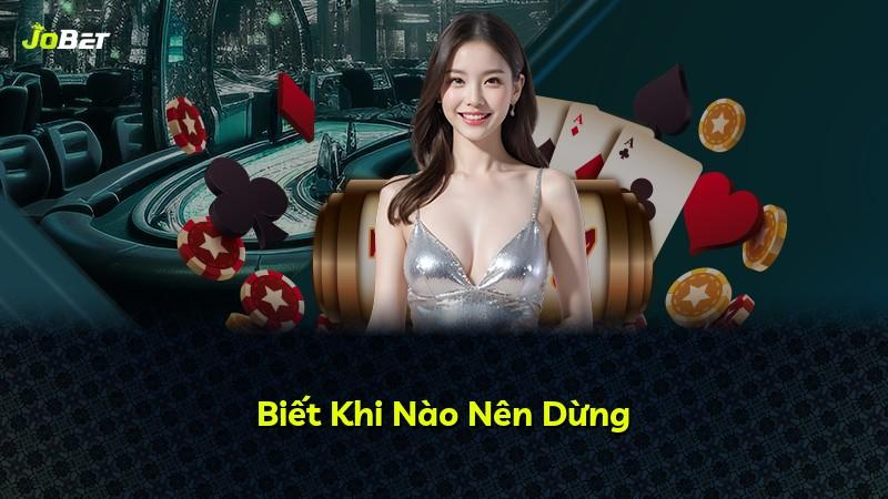Biết Khi Nào Nên Dừng