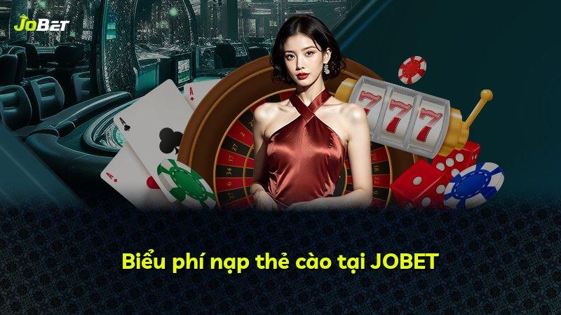 Biểu phí nạp thẻ cào tại JOBET