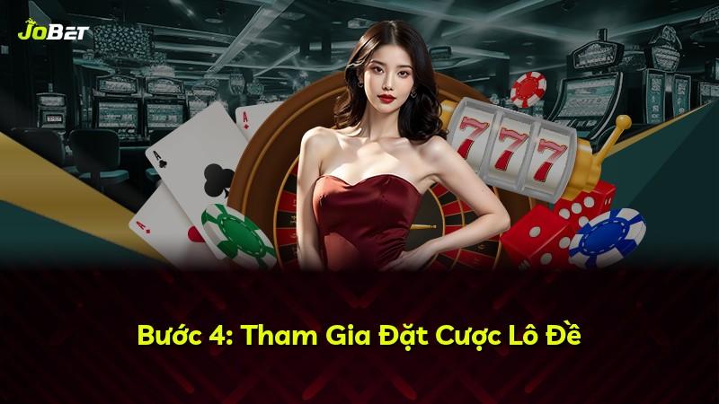 Bước 4: Tham Gia Đặt Cược Lô Đề