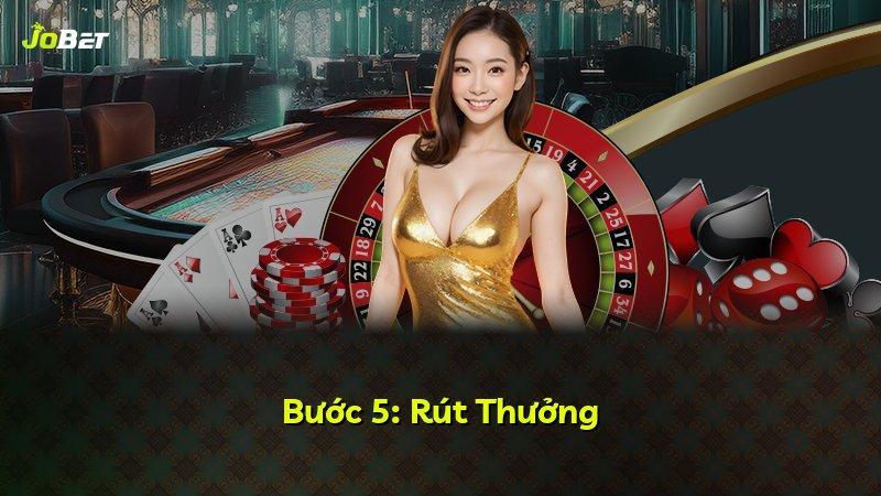 Bước 5: Rút Thưởng