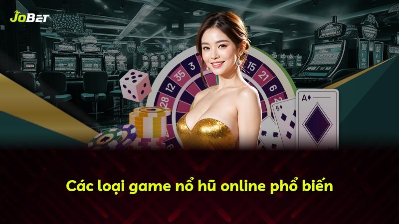 Các loại game nổ hũ online phổ biến