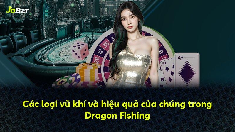 Các loại vũ khí và hiệu quả của chúng trong Dragon Fishing