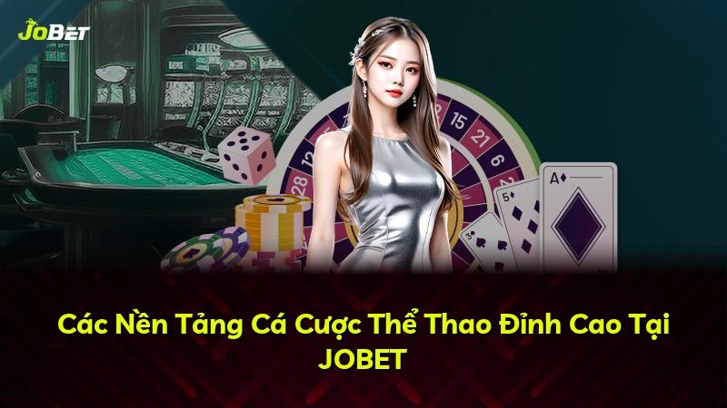 Các Nền Tảng Cá Cược Thể Thao Đỉnh Cao Tại JOBET