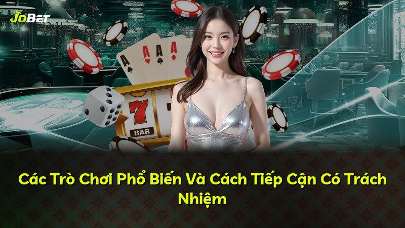 Các Trò Chơi Phổ Biến Và Cách Tiếp Cận Có Trách Nhiệm