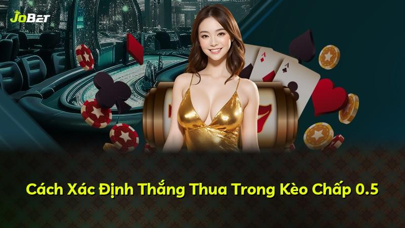 Cách Xác Định Thắng Thua Trong Kèo Chấp 0.5