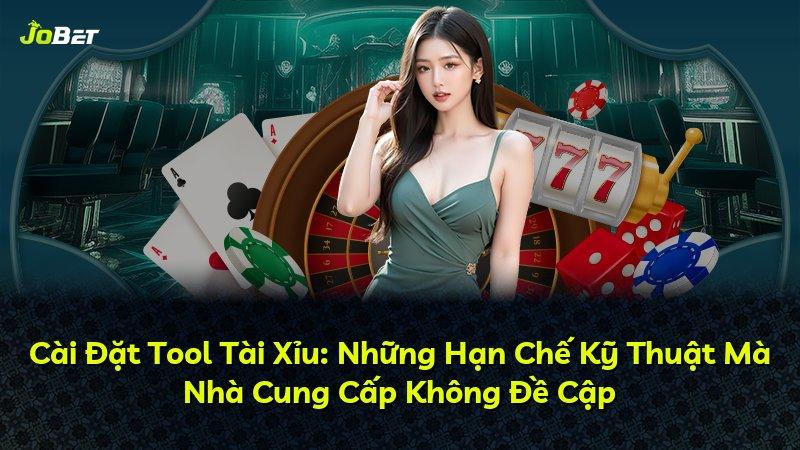 Cài Đặt Tool Tài Xỉu: Những Hạn Chế Kỹ Thuật Mà Nhà Cung Cấp Không Đề Cập