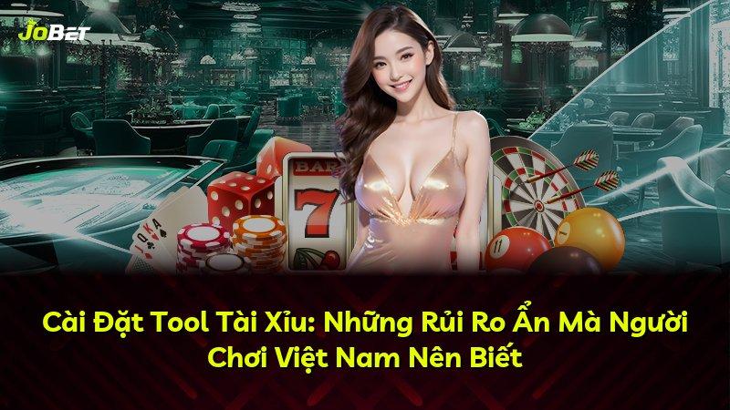 Cài Đặt Tool Tài Xỉu: Những Rủi Ro Ẩn Mà Người Chơi Việt Nam Nên Biết