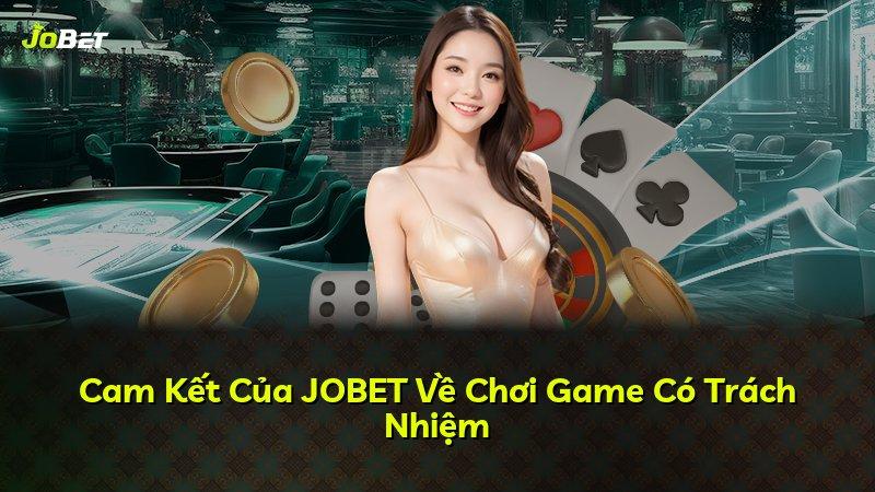 Cam Kết Của JOBET Về Chơi Game Có Trách Nhiệm