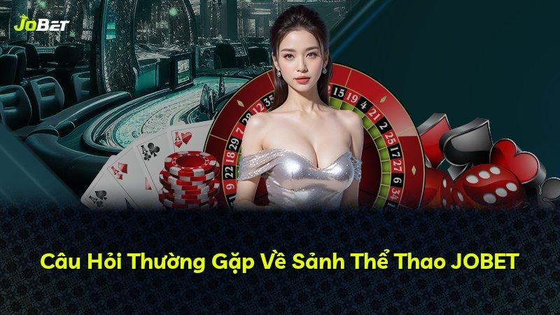 Câu Hỏi Thường Gặp Về Sảnh Thể Thao JOBET