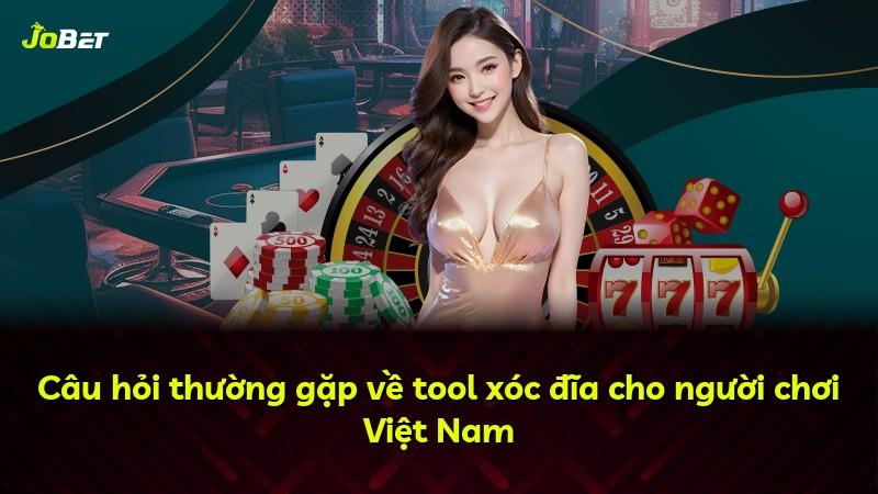 Câu hỏi thường gặp về tool xóc đĩa cho người chơi Việt Nam