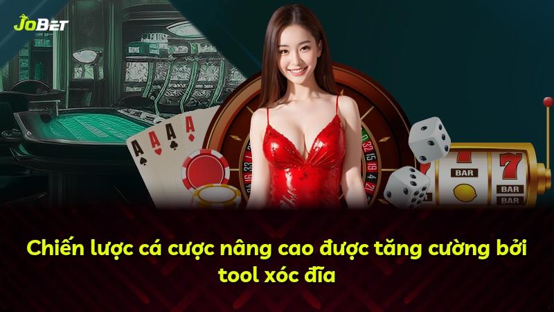 Chiến lược cá cược nâng cao được tăng cường bởi tool xóc đĩa