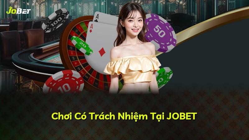 Chơi Có Trách Nhiệm Tại JOBET