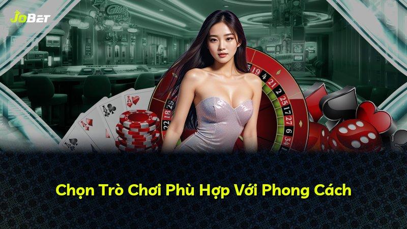 Chọn Trò Chơi Phù Hợp Với Phong Cách