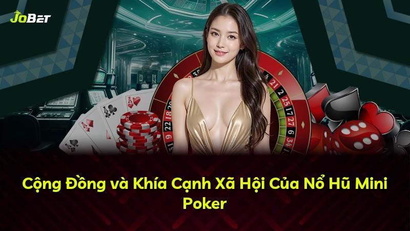 Cộng Đồng và Khía Cạnh Xã Hội Của Nổ Hũ Mini Poker