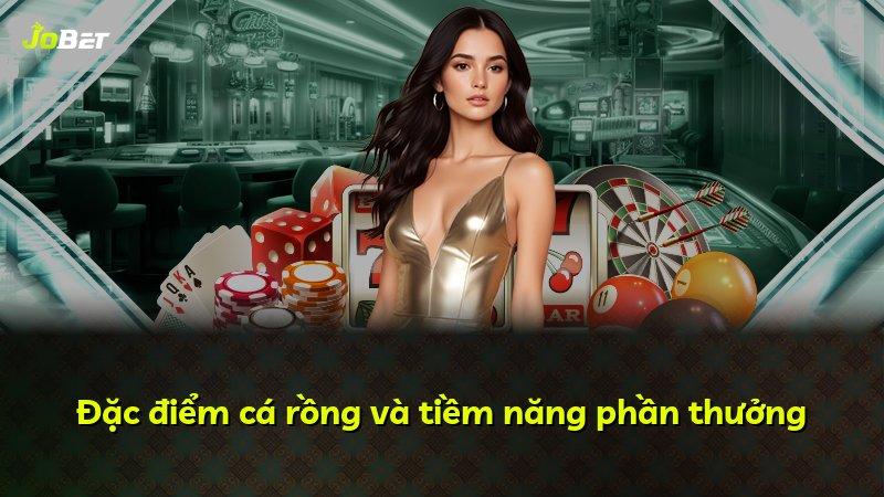 Đặc điểm cá rồng và tiềm năng phần thưởng