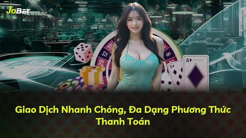 Giao Dịch Nhanh Chóng, Đa Dạng Phương Thức Thanh Toán