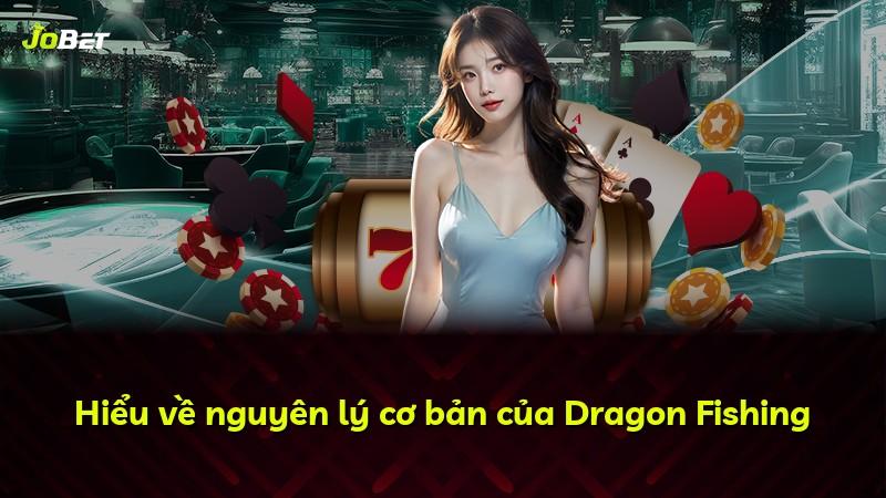 Hiểu về nguyên lý cơ bản của Dragon Fishing