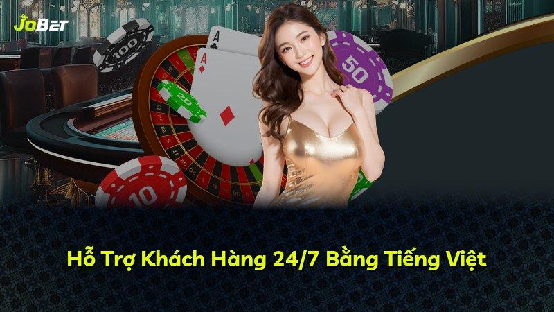 Hỗ Trợ Khách Hàng 24/7 Bằng Tiếng Việt