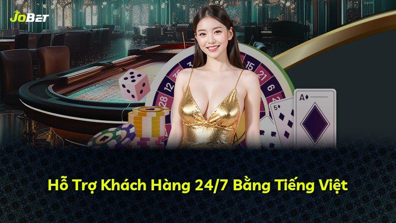 Hỗ Trợ Khách Hàng 24/7 Bằng Tiếng Việt