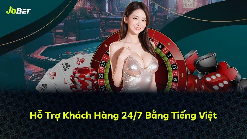 Hỗ Trợ Khách Hàng 24/7 Bằng Tiếng Việt