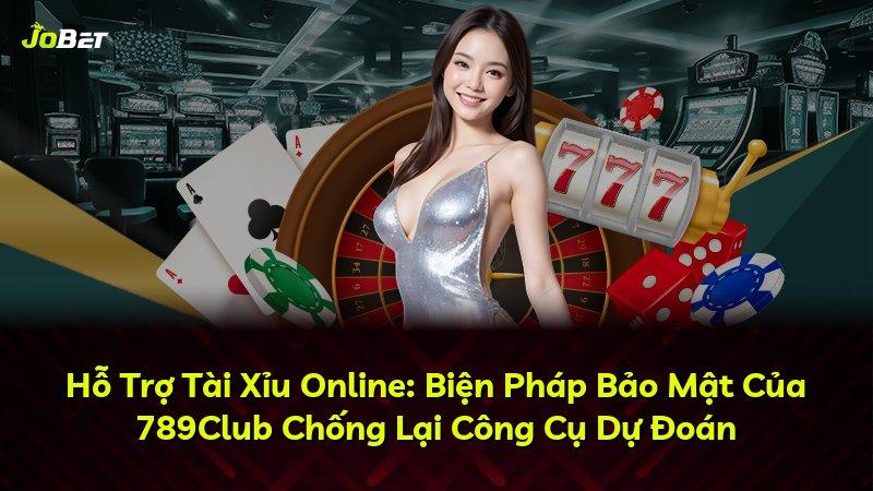 Hỗ Trợ Tài Xỉu Online: Biện Pháp Bảo Mật Của 789Club Chống Lại Công Cụ Dự Đoán