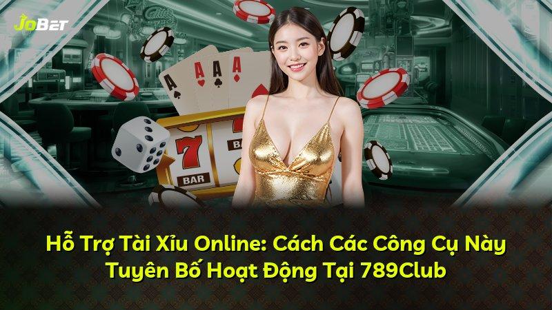 Hỗ Trợ Tài Xỉu Online: Cách Các Công Cụ Này Tuyên Bố Hoạt Động Tại 789Club