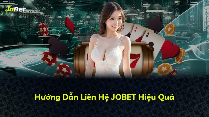 Hướng Dẫn Liên Hệ JOBET Hiệu Quả