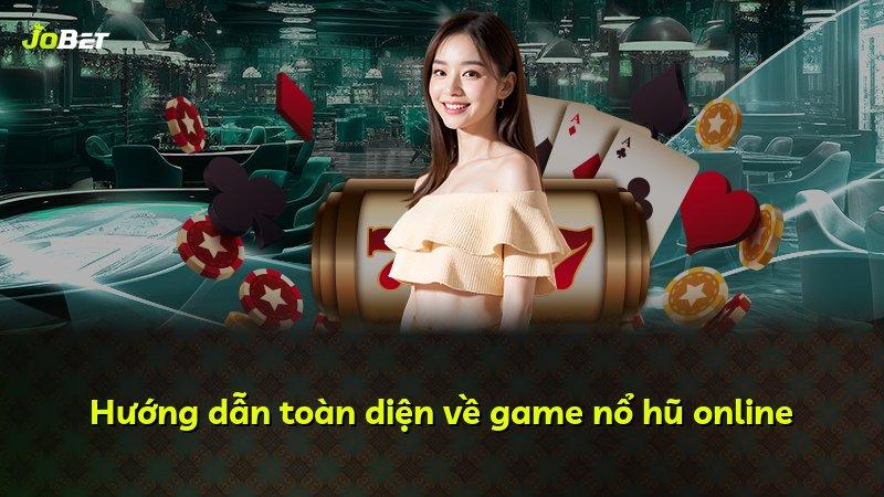 Hướng dẫn toàn diện về game nổ hũ online