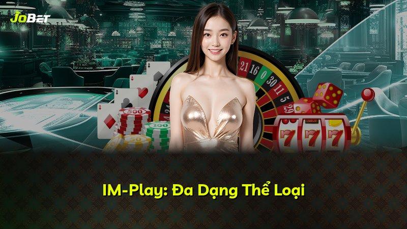 IM-Play: Đa Dạng Thể Loại