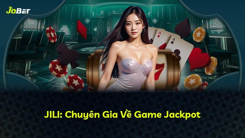 JILI: Chuyên Gia Về Game Jackpot