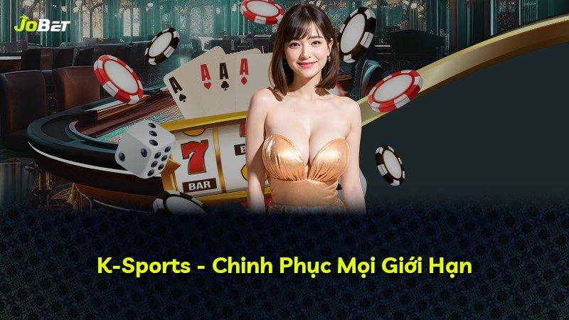 K-Sports - Chinh Phục Mọi Giới Hạn