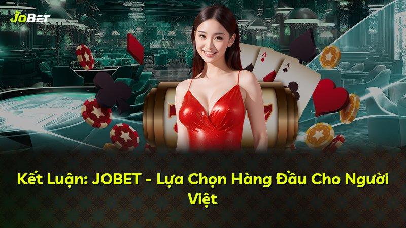 Kết Luận: JOBET - Lựa Chọn Hàng Đầu Cho Người Việt