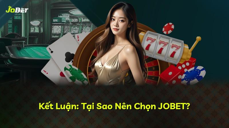 Kết Luận: Tại Sao Nên Chọn JOBET?