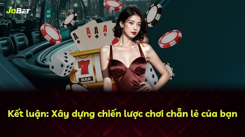 Kết luận: Xây dựng chiến lược chơi chẵn lẻ của bạn