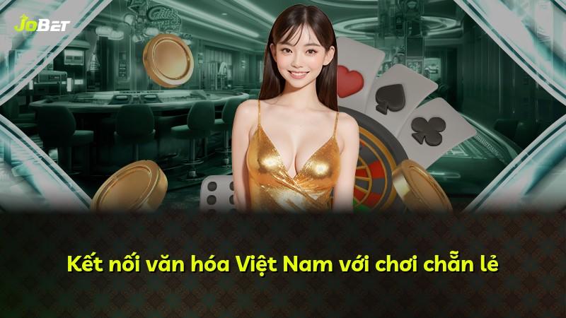 Kết nối văn hóa Việt Nam với chơi chẵn lẻ