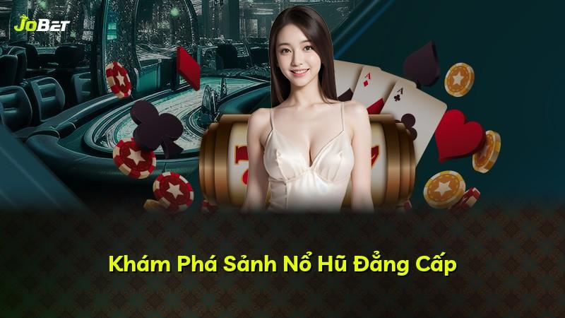Khám Phá Sảnh Nổ Hũ Đẳng Cấp