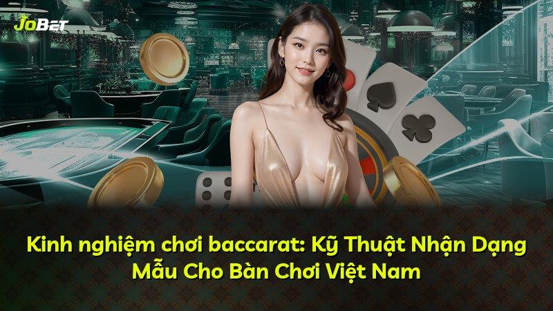 Kinh nghiệm chơi baccarat: Kỹ Thuật Nhận Dạng Mẫu Cho Bàn Chơi Việt Nam
