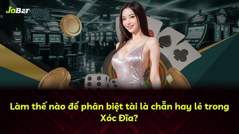 Làm thế nào để phân biệt tài là chẵn hay lẻ trong Xóc Đĩa?