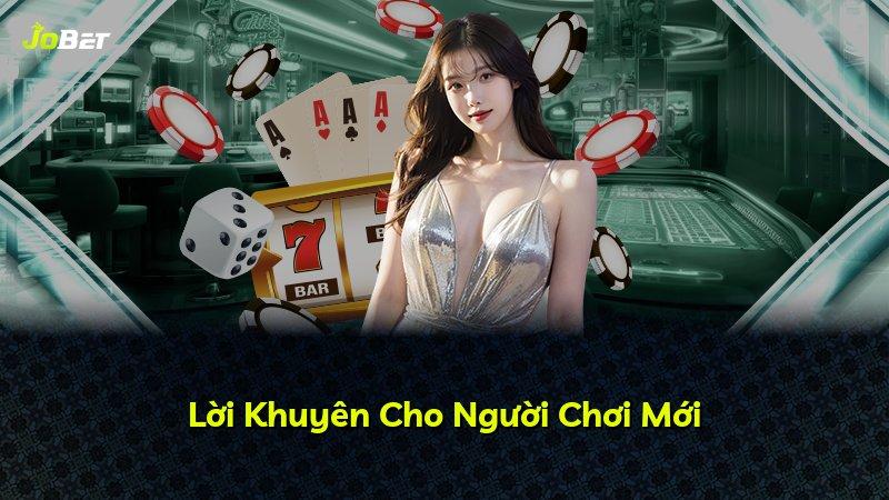 Lời Khuyên Cho Người Chơi Mới