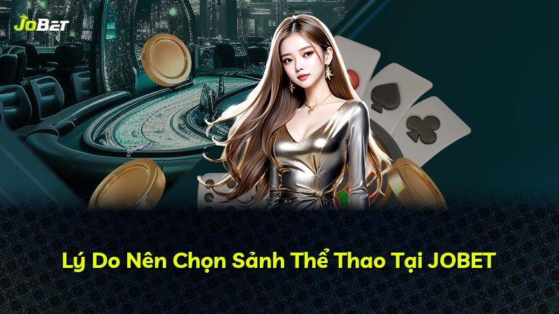 Lý Do Nên Chọn Sảnh Thể Thao Tại JOBET