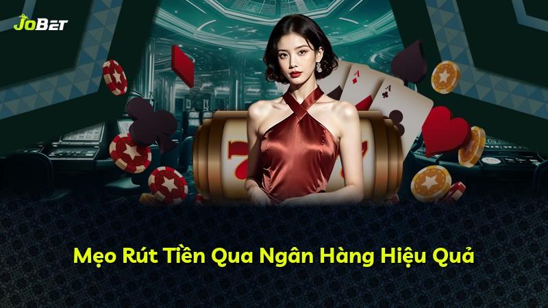 Mẹo Rút Tiền Qua Ngân Hàng Hiệu Quả