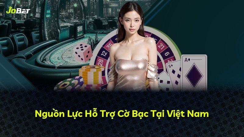 Nguồn Lực Hỗ Trợ Cờ Bạc Tại Việt Nam